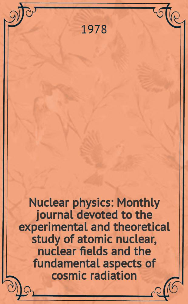 Nuclear physics : Monthly journal devoted to the experimental and theoretical study of atomic nuclear, nuclear fields and the fundamental aspects of cosmic radiation. Vol.301, №1