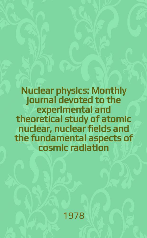 Nuclear physics : Monthly journal devoted to the experimental and theoretical study of atomic nuclear, nuclear fields and the fundamental aspects of cosmic radiation. Vol.303, №1/2