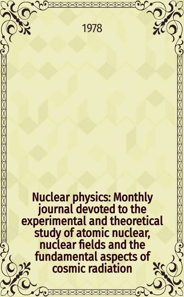 Nuclear physics : Monthly journal devoted to the experimental and theoretical study of atomic nuclear, nuclear fields and the fundamental aspects of cosmic radiation. Vol.305, №2