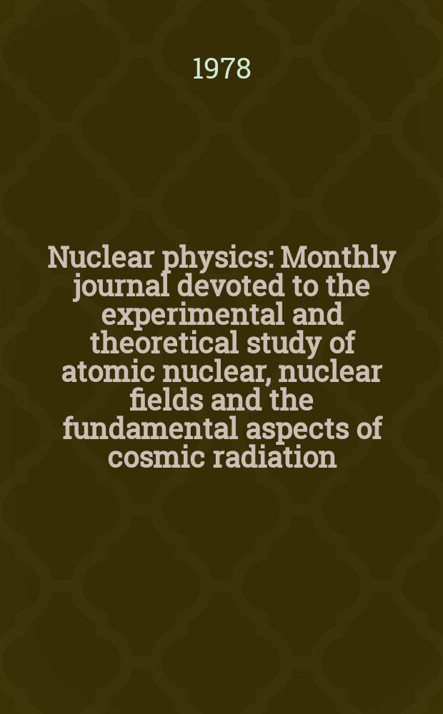Nuclear physics : Monthly journal devoted to the experimental and theoretical study of atomic nuclear, nuclear fields and the fundamental aspects of cosmic radiation. Vol.306, №3