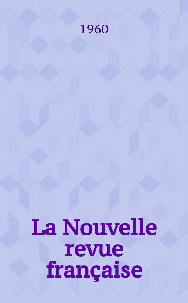 La Nouvelle revue fran&ccedil;aise : NRF. Ann&eacute;e8 1960, №90