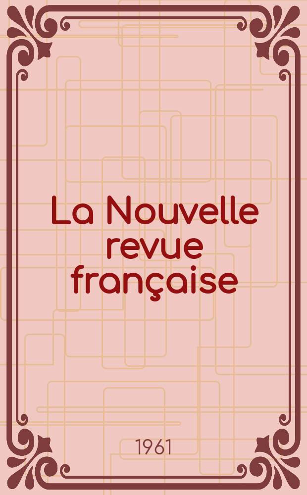 La Nouvelle revue française : NRF. Année9 1961, №97