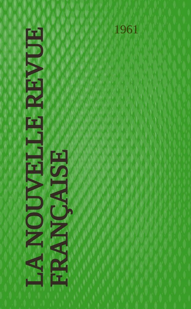 La Nouvelle revue française : NRF. Année9 1961, №105