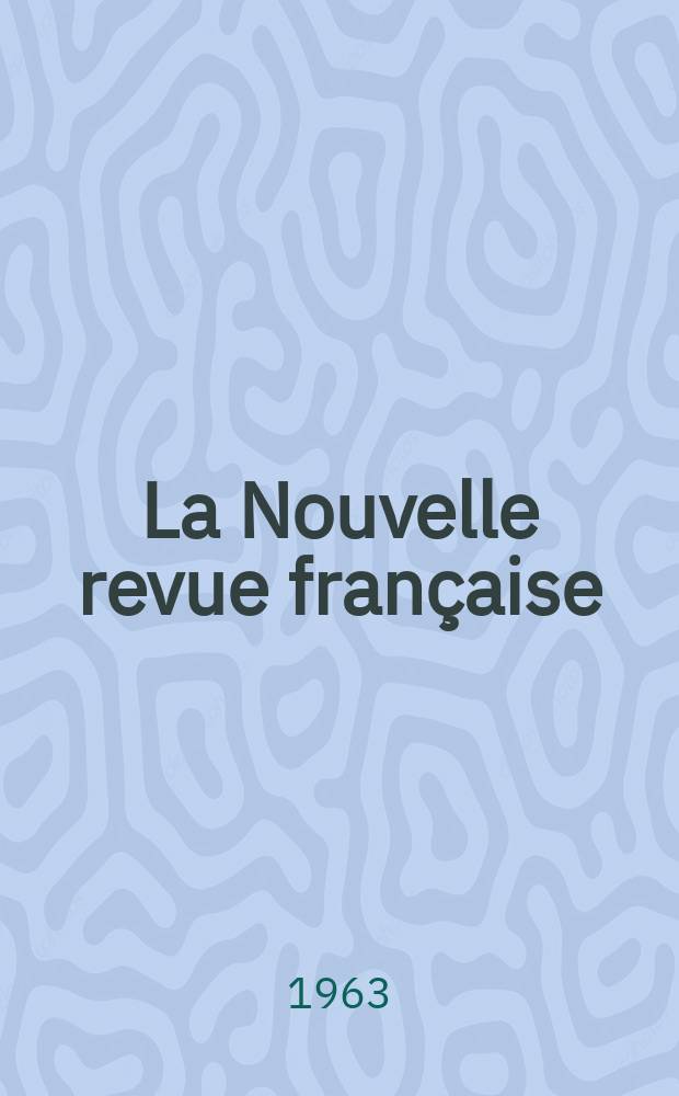 La Nouvelle revue française : NRF. Année11 1963, №130