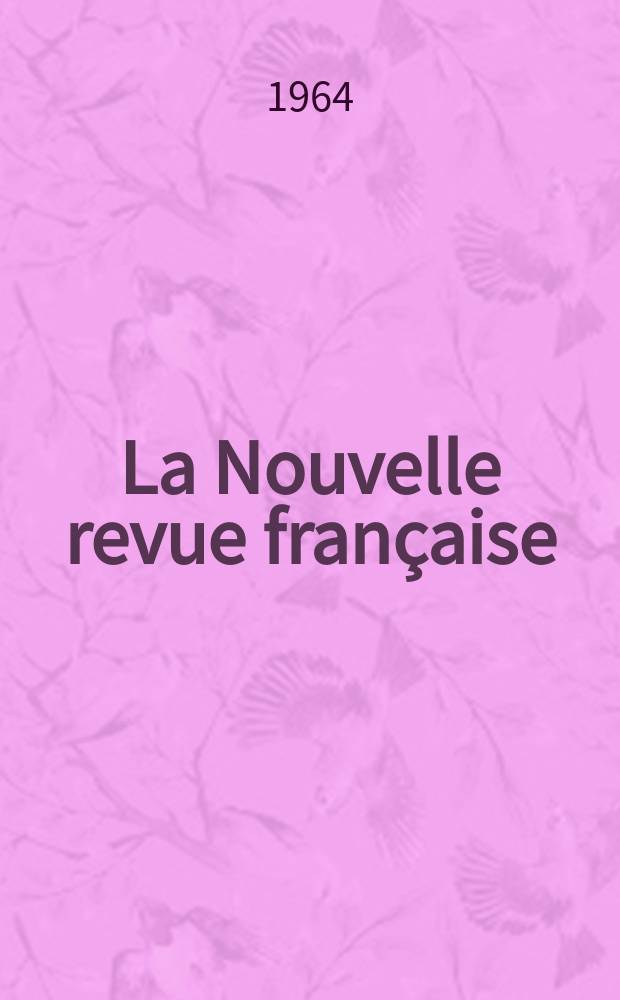 La Nouvelle revue française : NRF. Année12 1964, №135