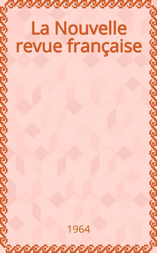 La Nouvelle revue française : NRF. Année12 1964, №136