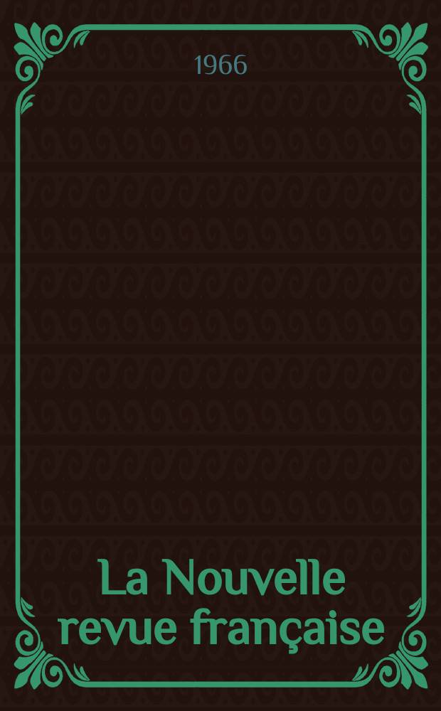 La Nouvelle revue française : NRF. Année14 1966, №160