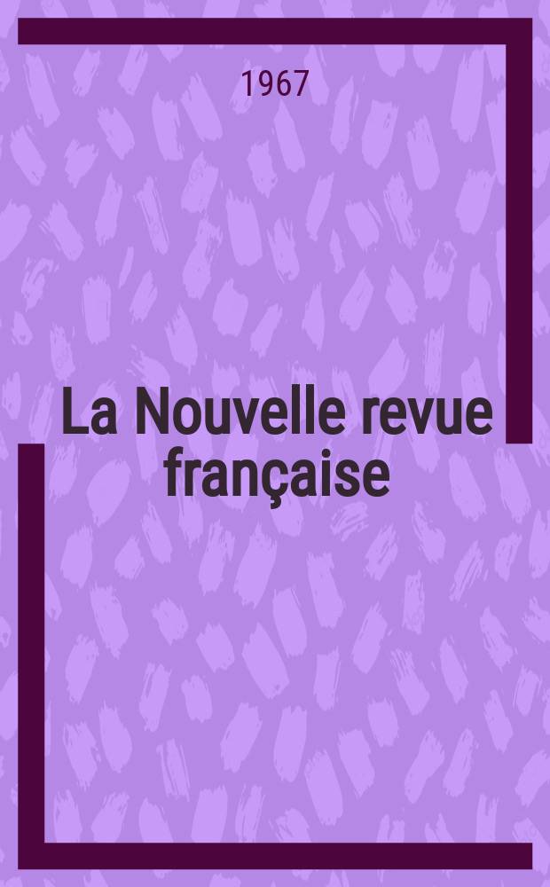 La Nouvelle revue française : NRF. Année15 1967, №174