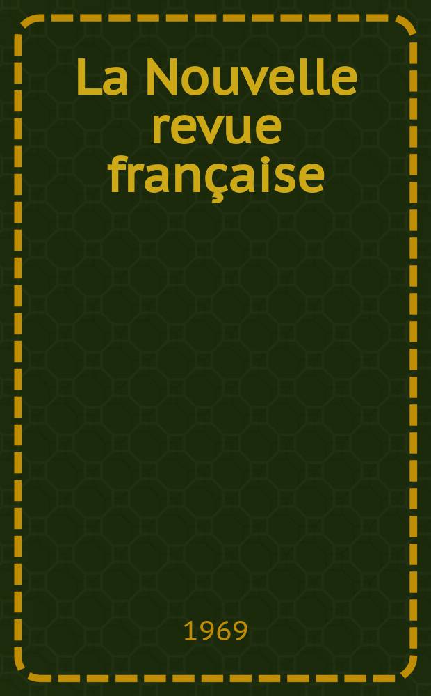 La Nouvelle revue française : NRF. Année17 1969, №204