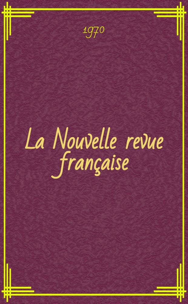 La Nouvelle revue fran&ccedil;aise : NRF. Ann&eacute;e18 1970, №207