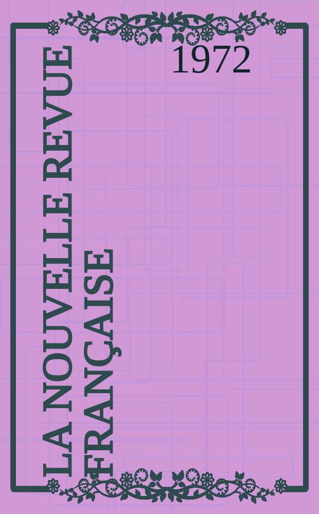 La Nouvelle revue française : NRF. [Année20] 1972, №233