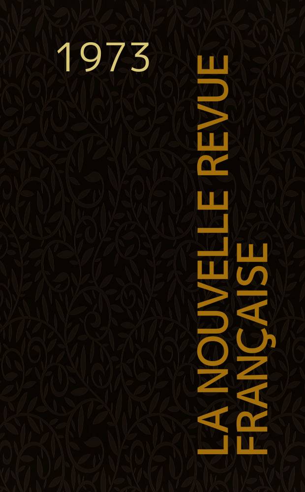 La Nouvelle revue française : NRF. [Année21] 1973, №246