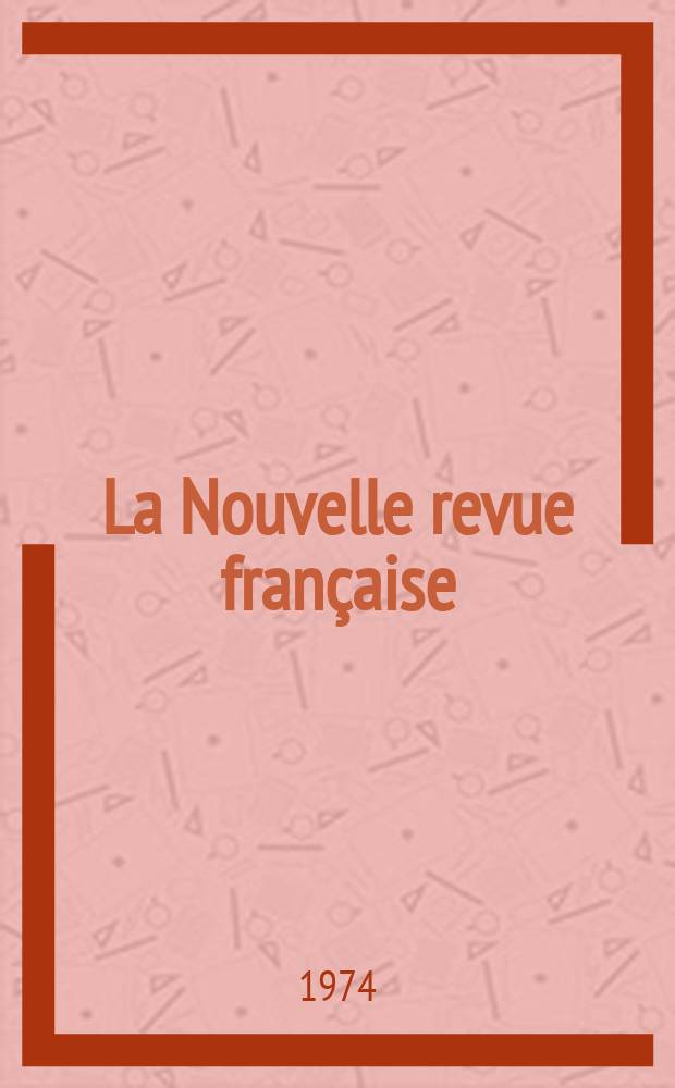 La Nouvelle revue française : NRF. 1974, №258