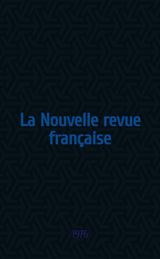 La Nouvelle revue française : NRF. 1976, №279