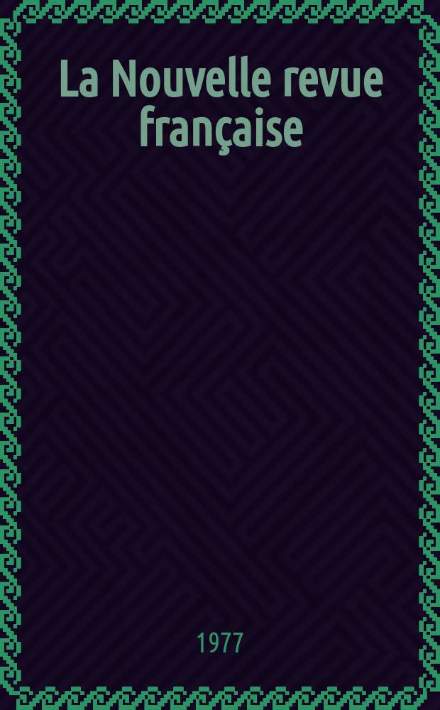 La Nouvelle revue française : NRF. 1977, №291