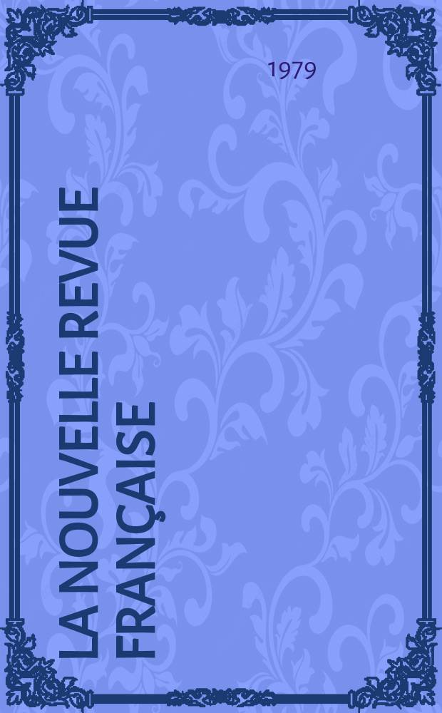 La Nouvelle revue française : NRF. 1979, №313