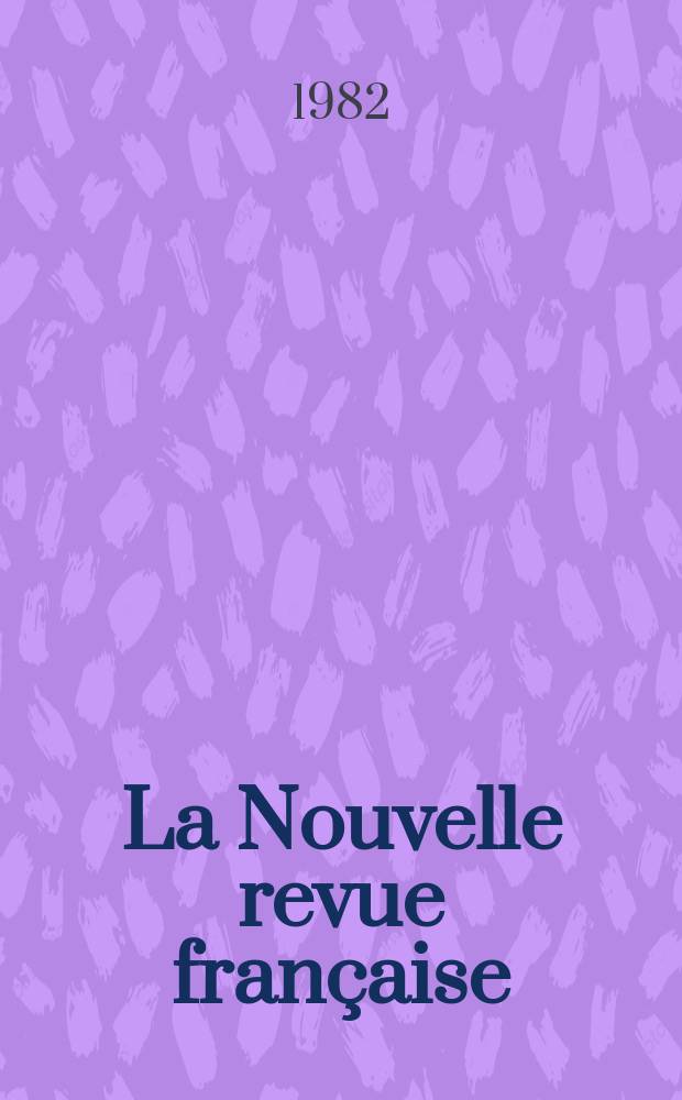 La Nouvelle revue française : NRF. 1982, №352