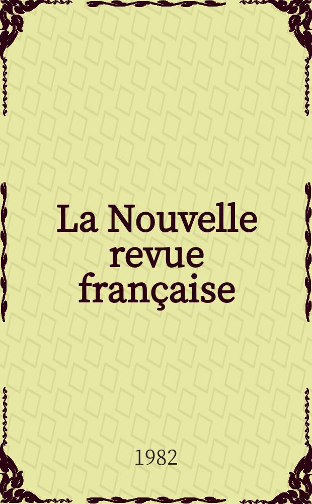 La Nouvelle revue française : NRF. 1982, №358