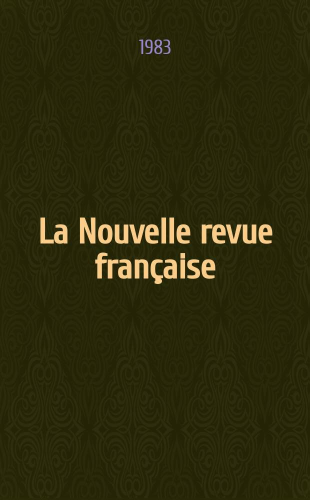 La Nouvelle revue française : NRF. 1983, №363