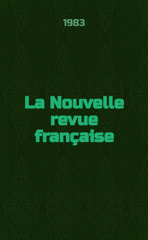 La Nouvelle revue française : NRF. 1983, №364
