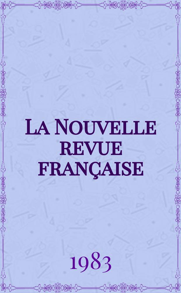 La Nouvelle revue française : NRF. 1983, №367