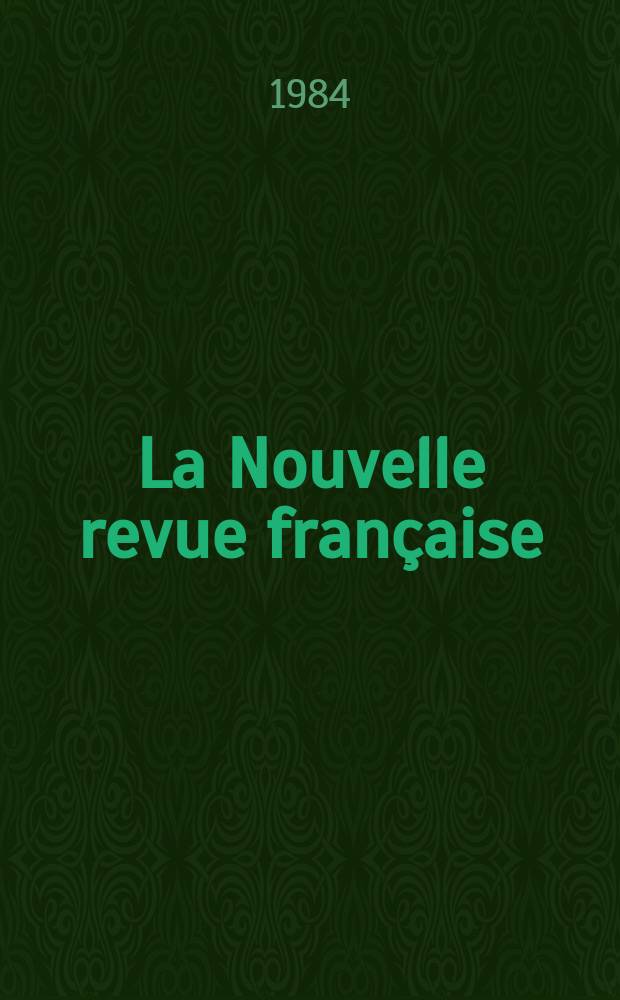 La Nouvelle revue française : NRF. 1984, №379