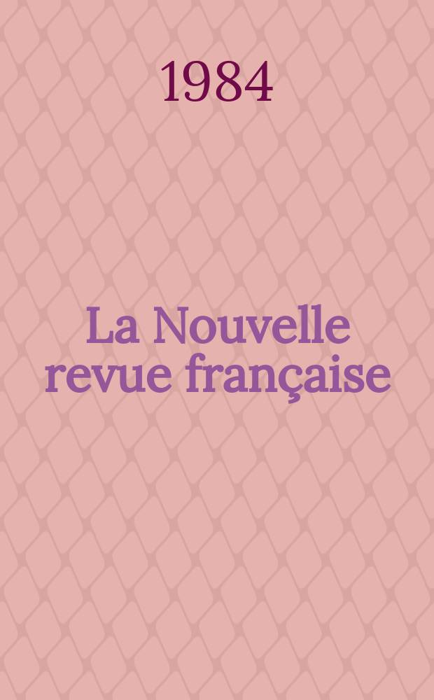 La Nouvelle revue française : NRF. 1984, №382