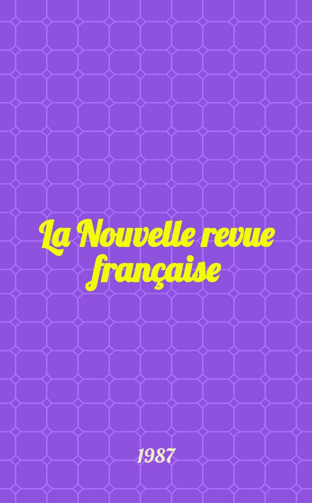 La Nouvelle revue française : NRF. 1987, №411