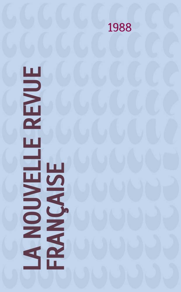 La Nouvelle revue française : NRF. 1988, №427