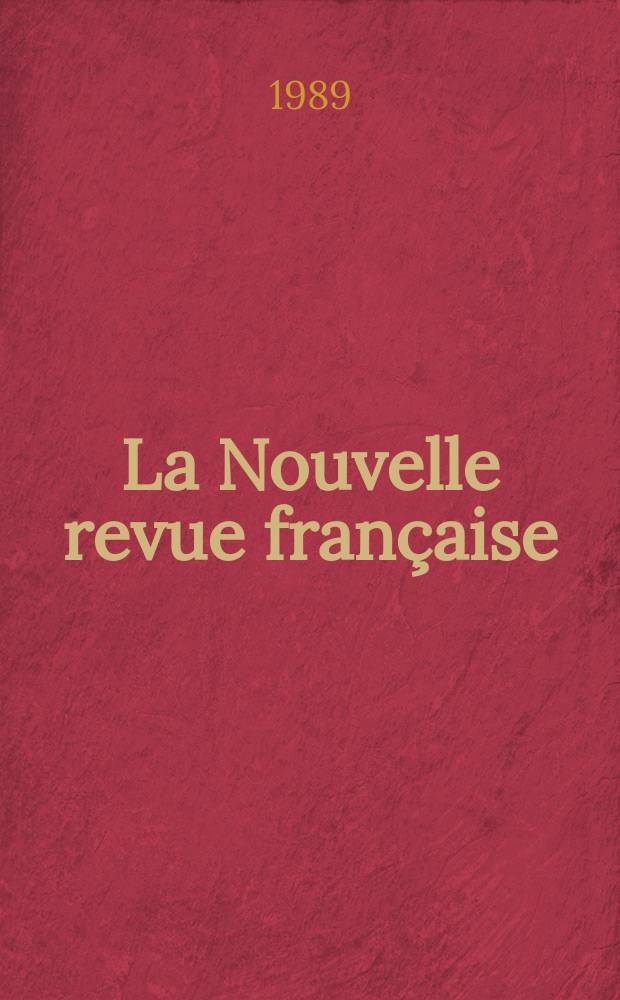 La Nouvelle revue française : NRF. 1989, №434