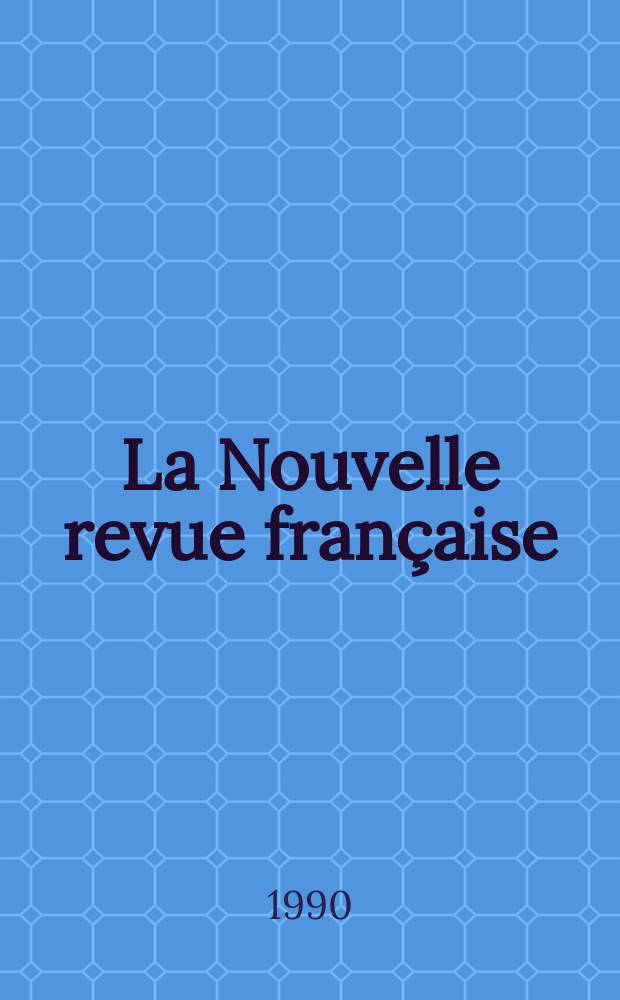 La Nouvelle revue française : NRF. 1990, №445