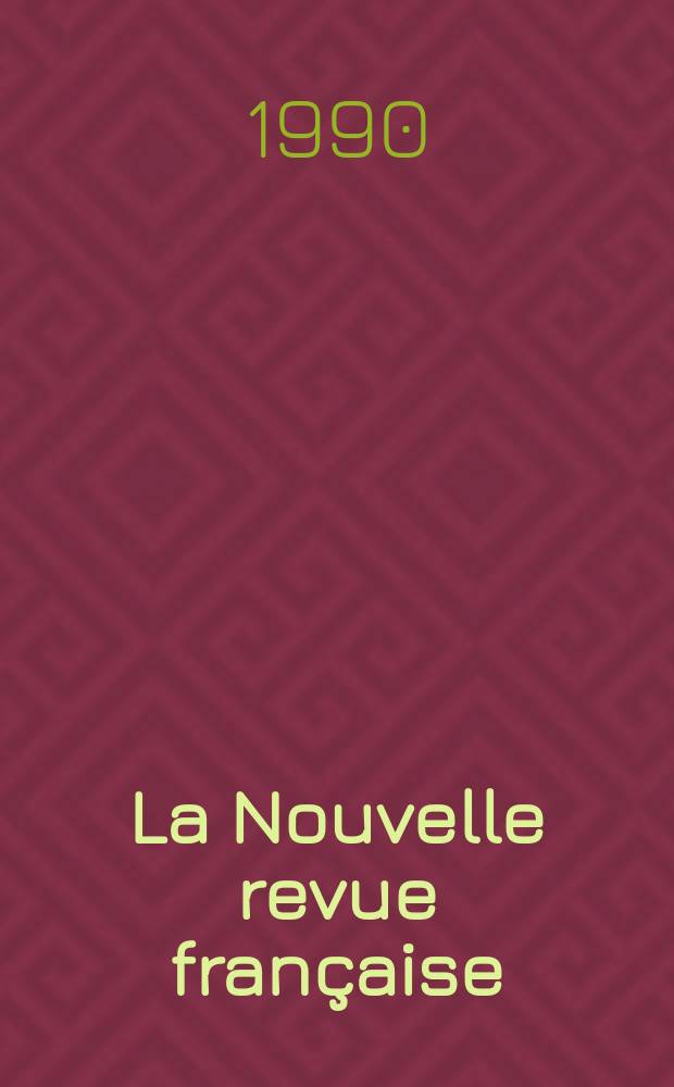 La Nouvelle revue française : NRF. 1990, №455