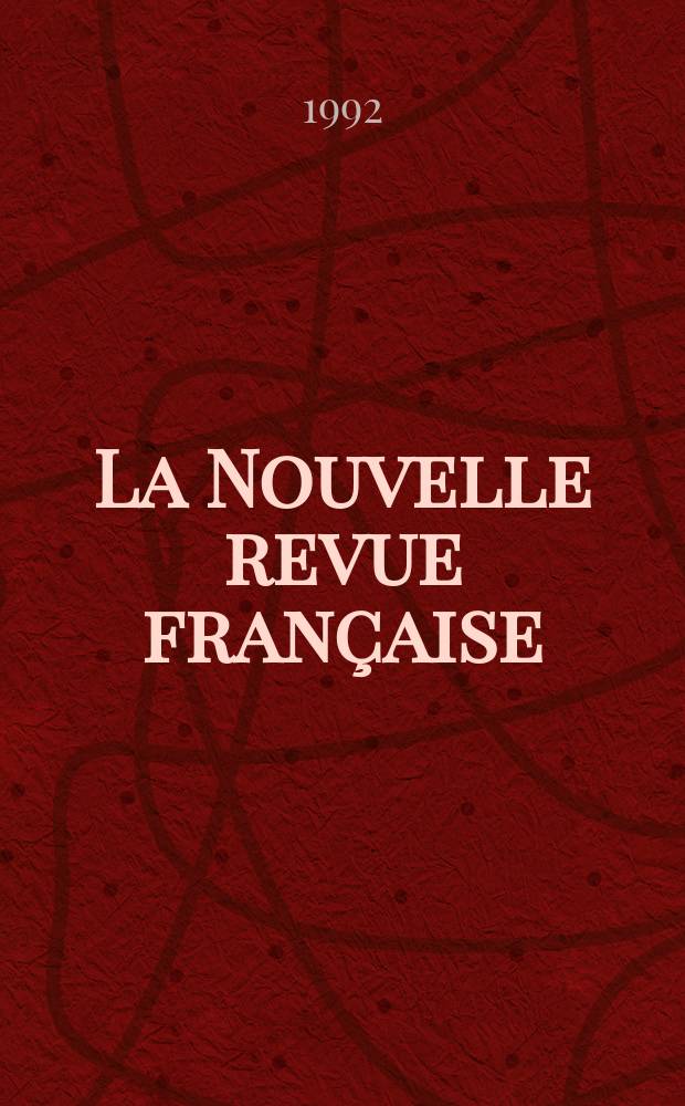 La Nouvelle revue française : NRF. 1992, №471