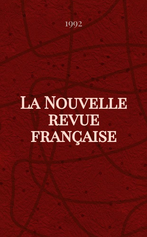 La Nouvelle revue française : NRF. 1992, №471
