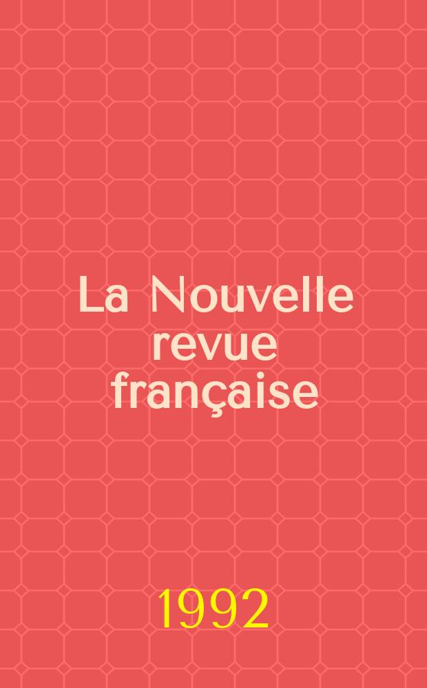 La Nouvelle revue française : NRF. 1992, №477
