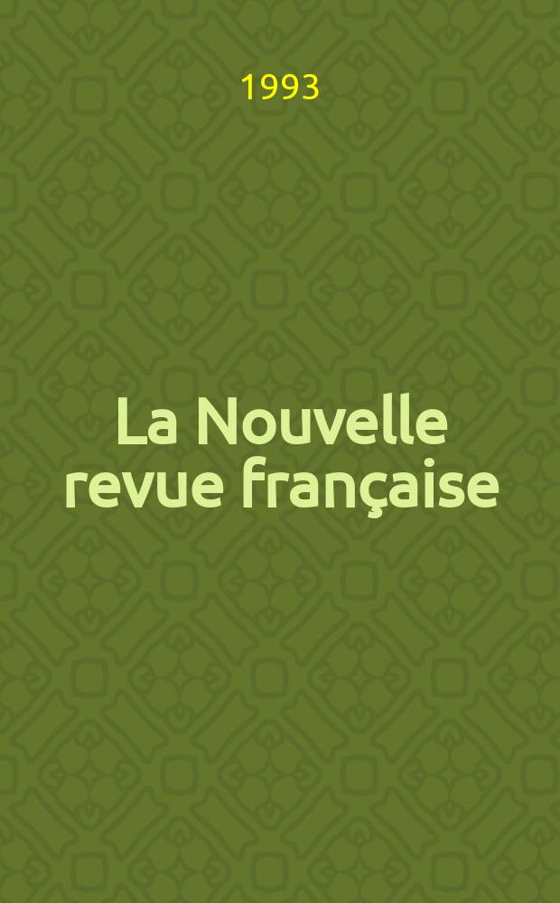 La Nouvelle revue française : NRF. 1993, №480