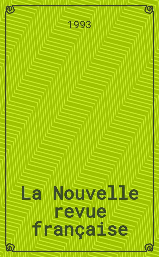 La Nouvelle revue française : NRF. 1993, №486