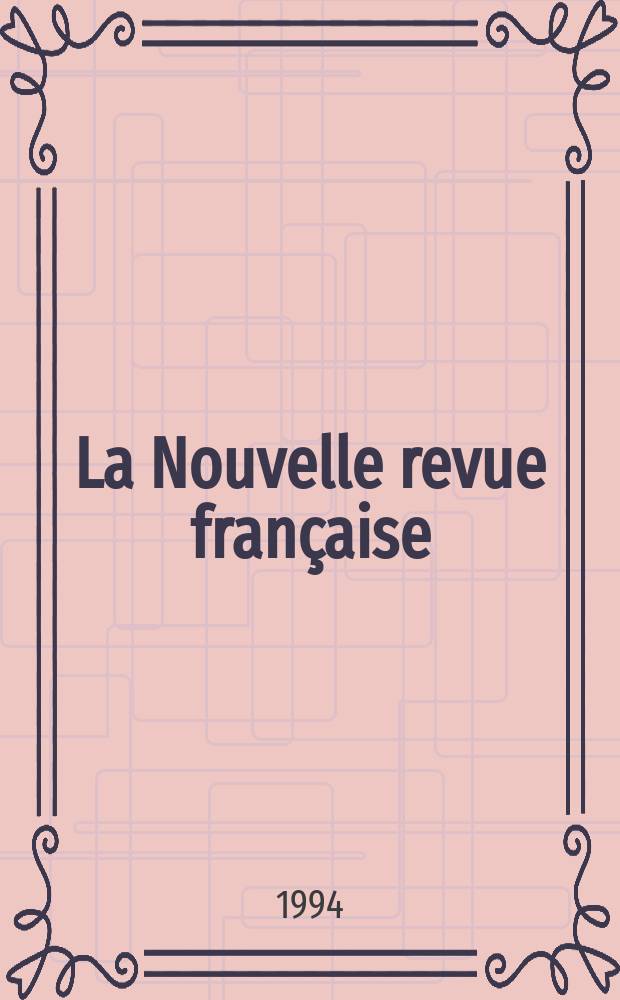 La Nouvelle revue française : NRF. 1994, №495