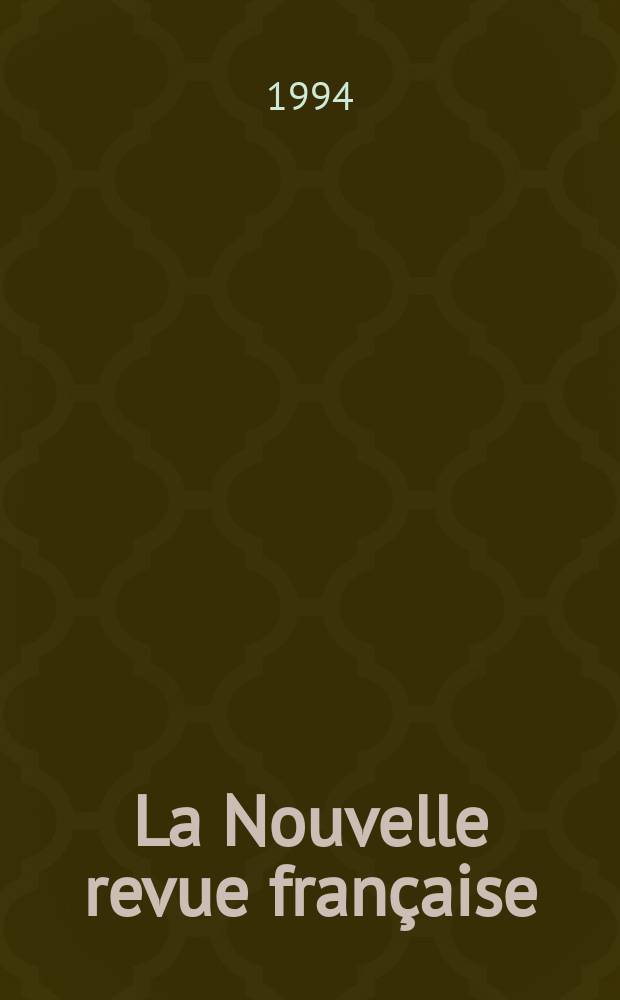 La Nouvelle revue française : NRF. 1994, №497