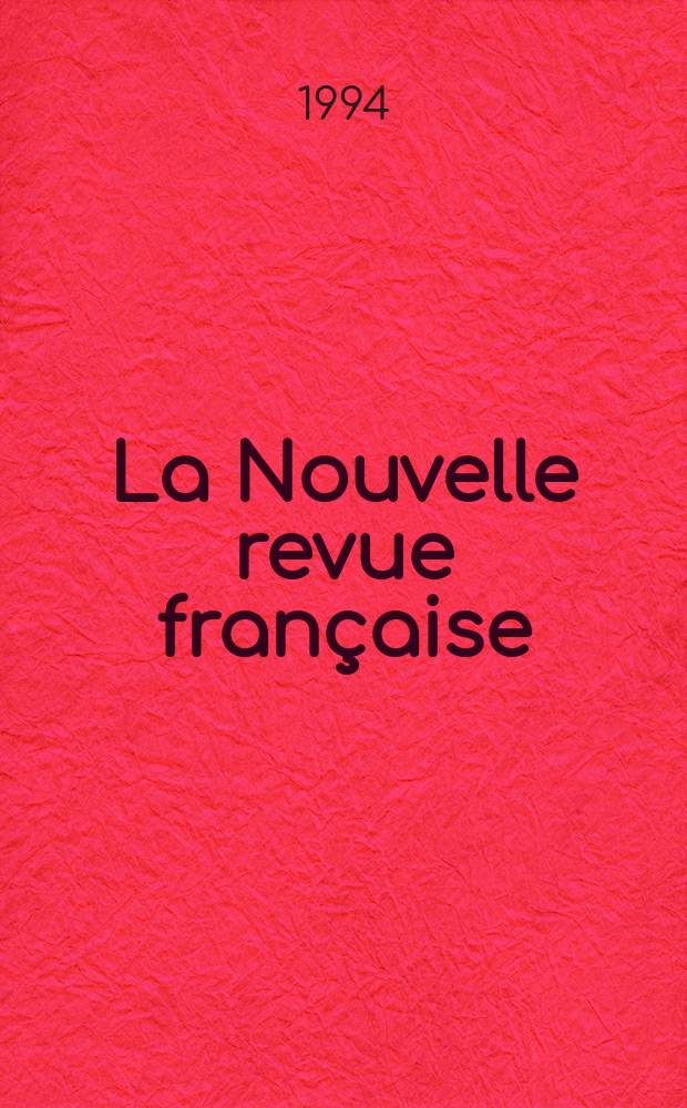 La Nouvelle revue fran&ccedil;aise : NRF. 1994, №500