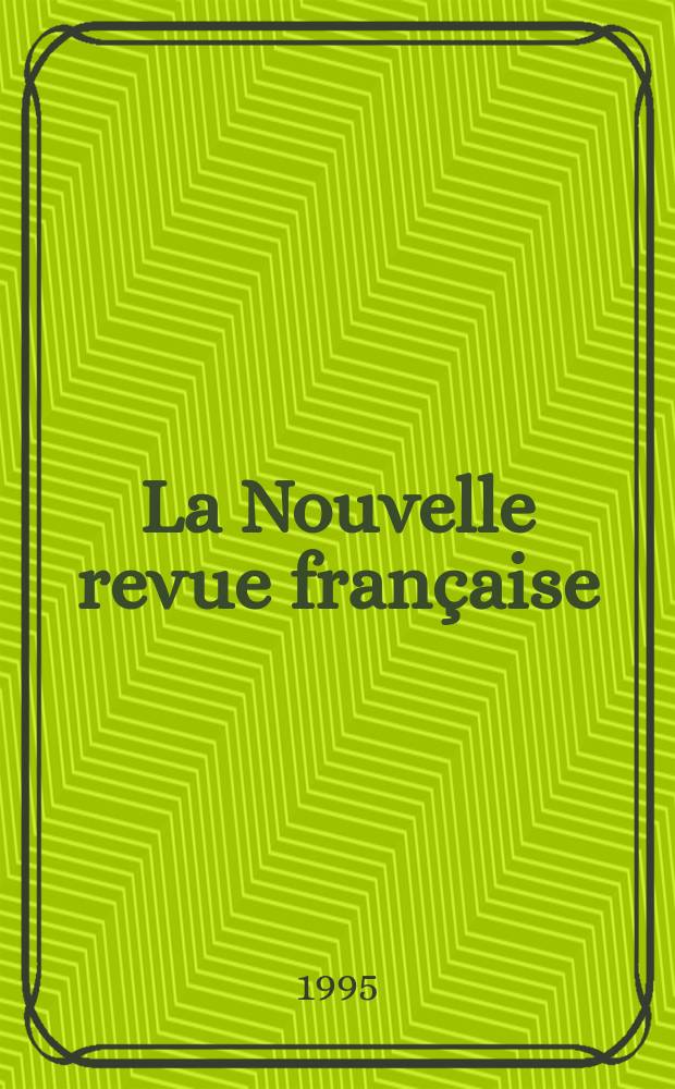 La Nouvelle revue française : NRF. 1995, №508