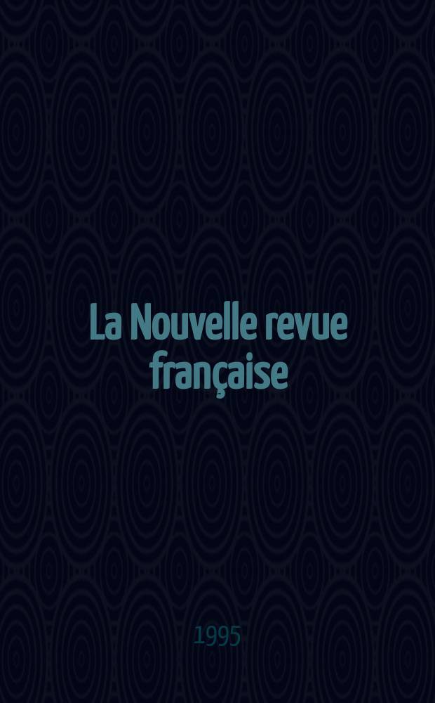 La Nouvelle revue française : NRF. 1995, №515