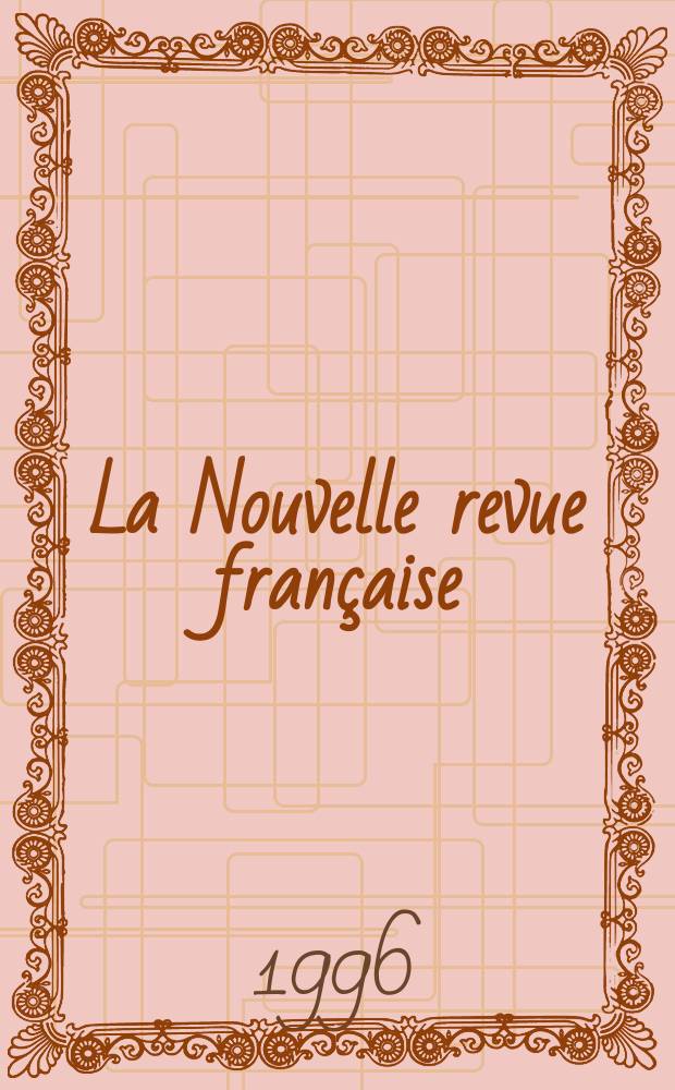 La Nouvelle revue française : NRF. 1996, №527