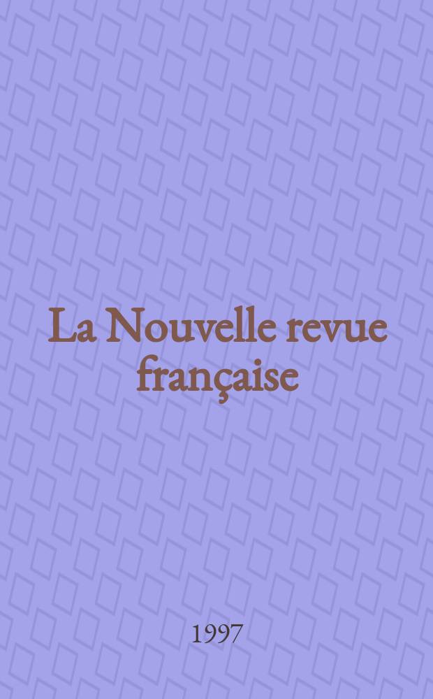 La Nouvelle revue française : NRF. 1997, №528
