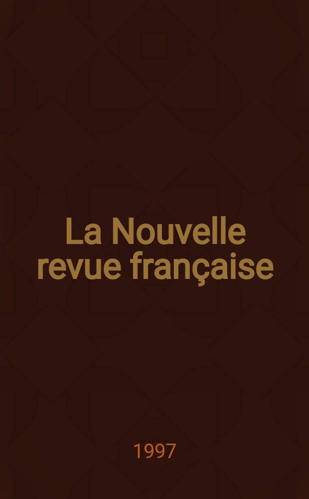 La Nouvelle revue française : NRF. 1997, №539