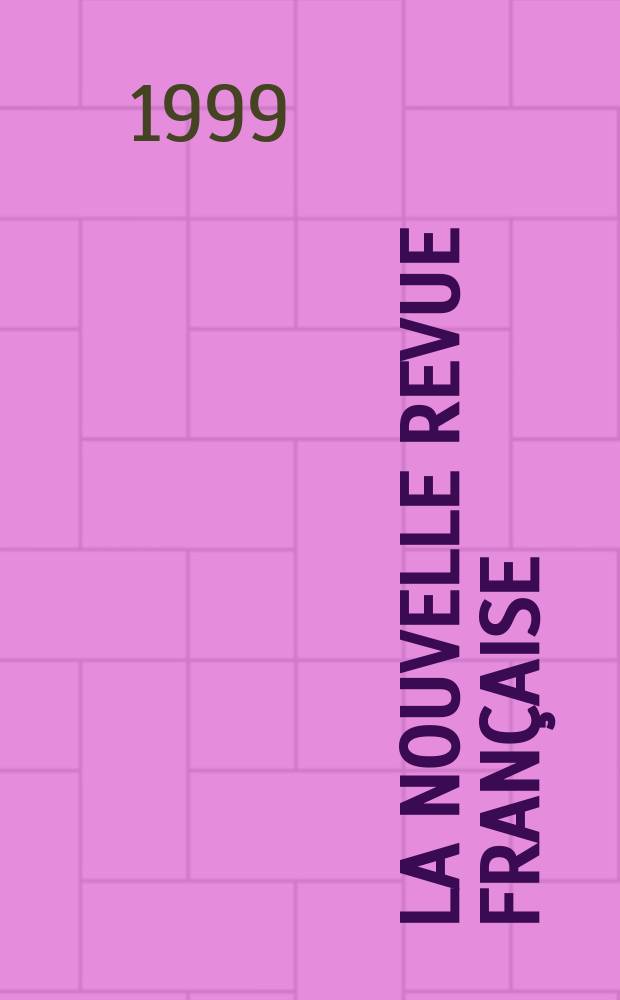 La Nouvelle revue française : NRF. 1999, №549