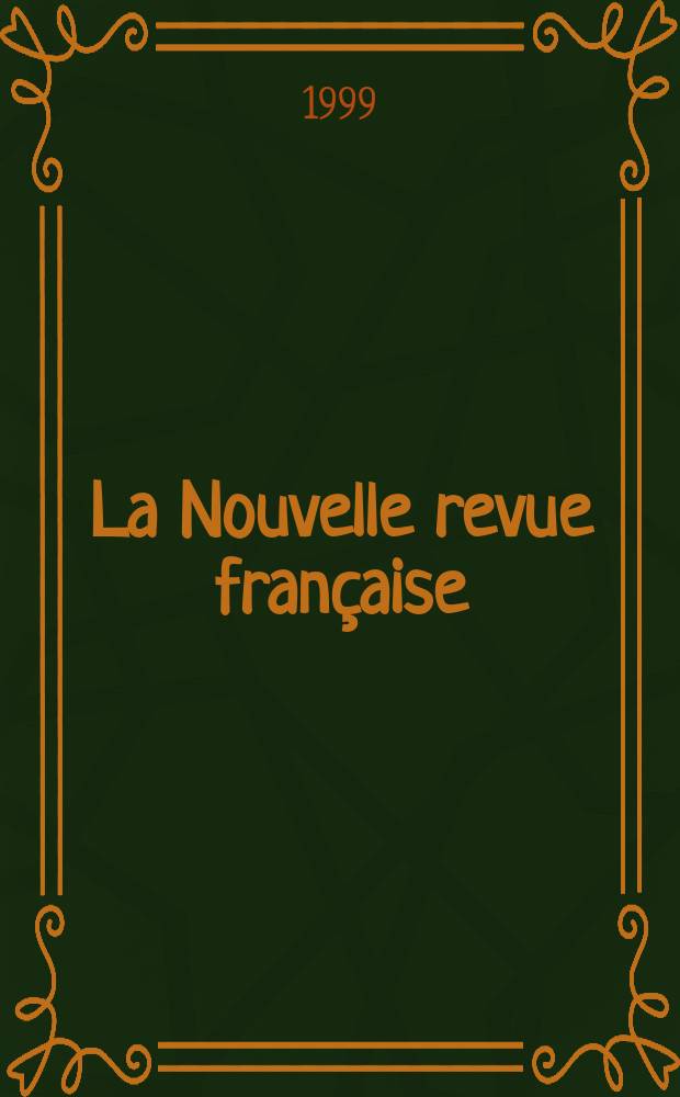 La Nouvelle revue française : NRF. 1999, №551