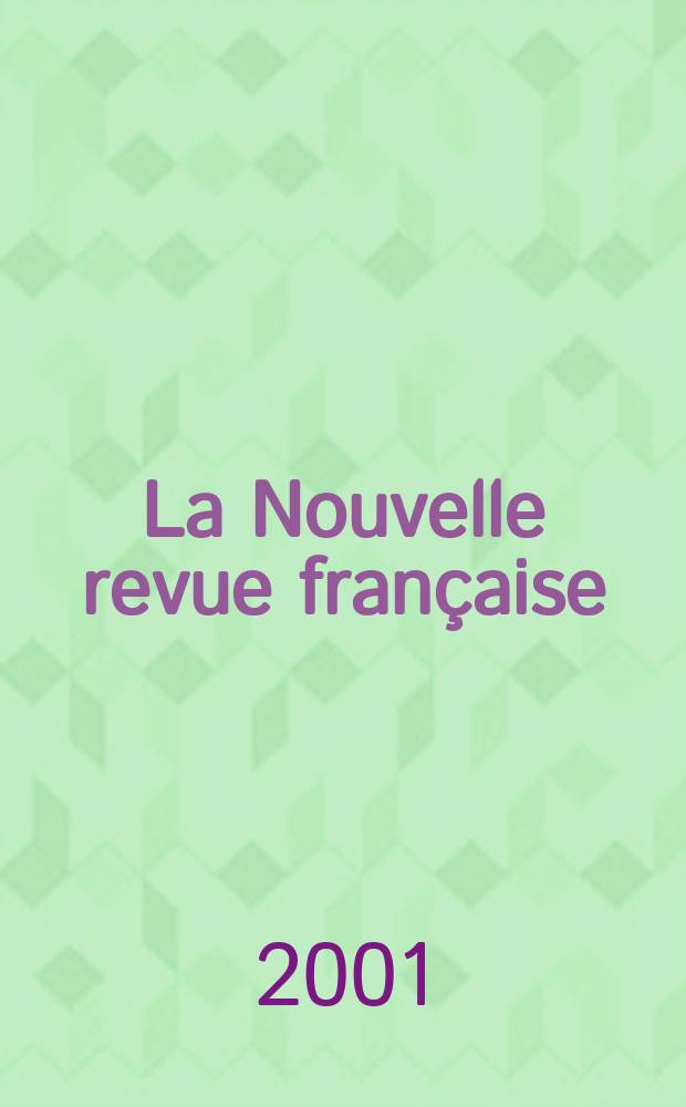 La Nouvelle revue française : NRF. 2001, №557