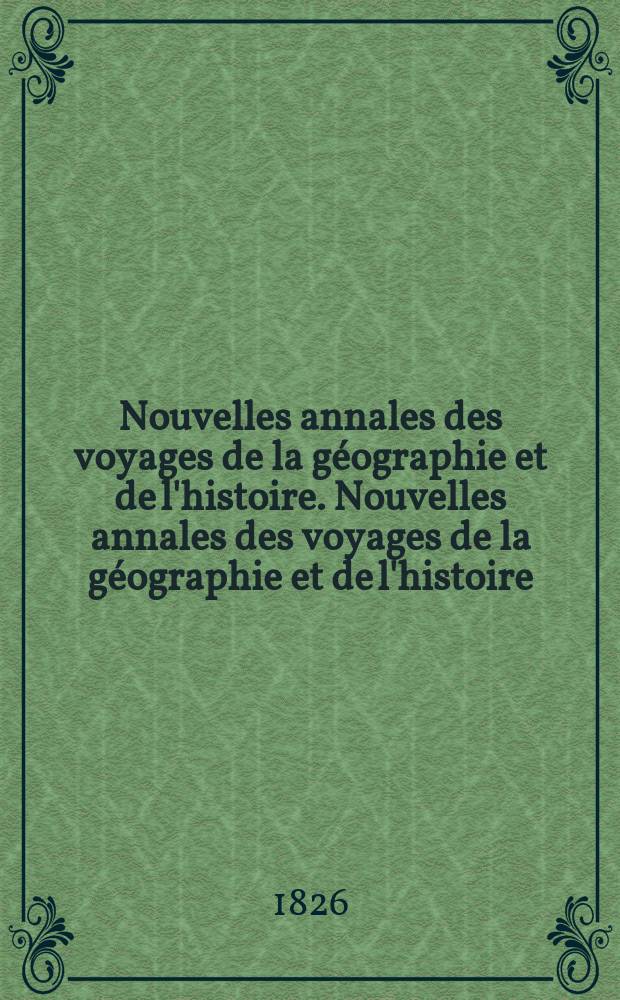 Nouvelles annales des voyages de la géographie et de l'histoire. Nouvelles annales des voyages de la géographie et de l'histoire