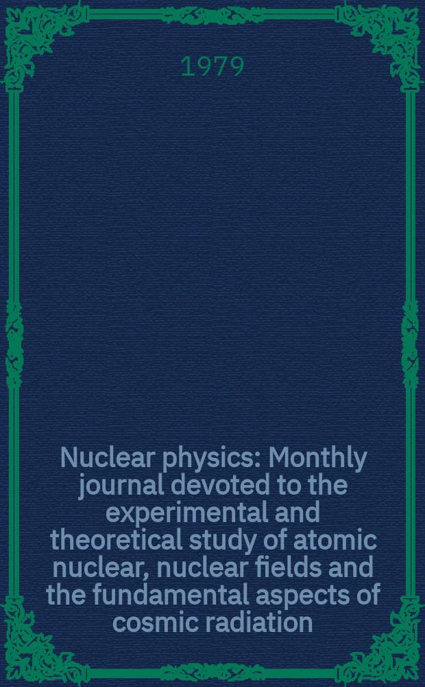 Nuclear physics : Monthly journal devoted to the experimental and theoretical study of atomic nuclear, nuclear fields and the fundamental aspects of cosmic radiation. Vol.313, №3